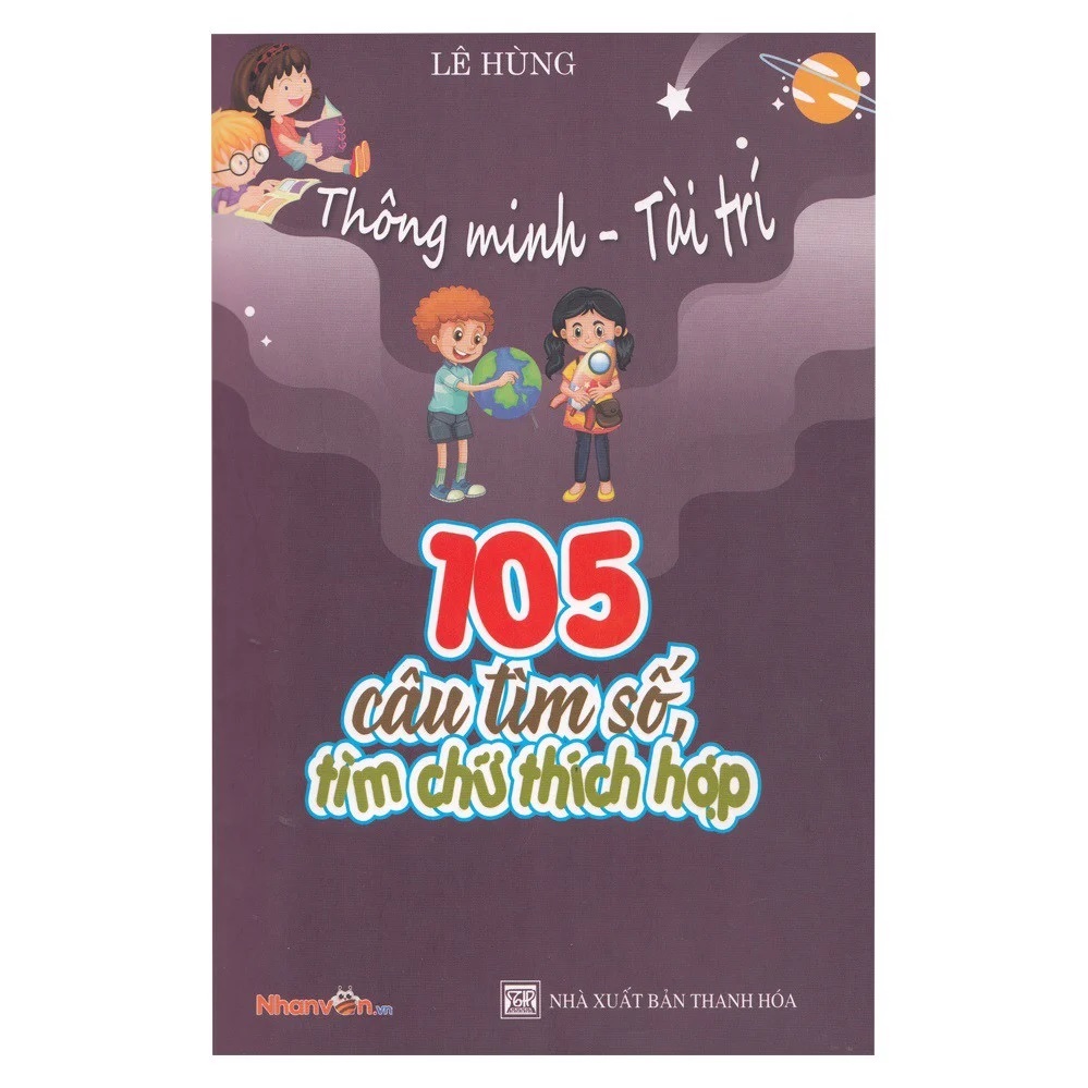 Thông Minh - Tài Trí: 105 câu tìm số, tìm chữ thích hợp