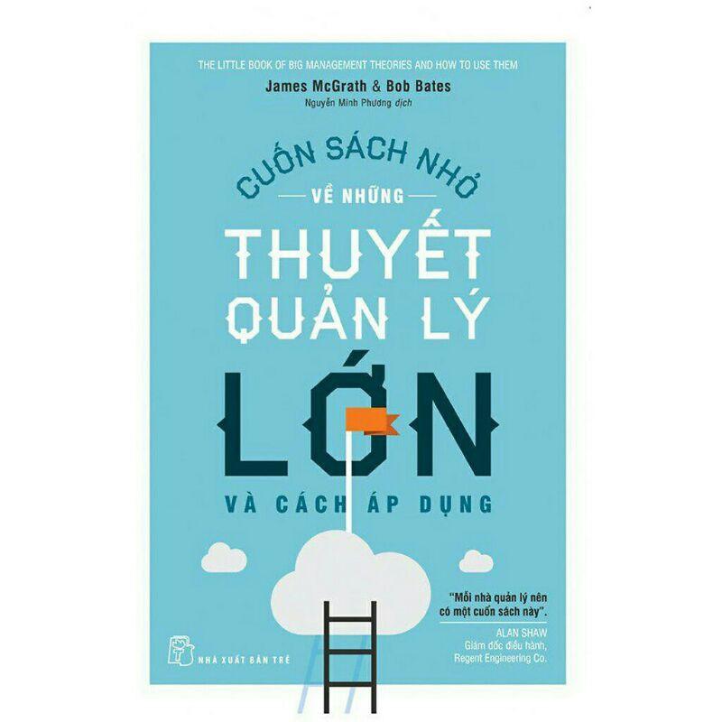 Sách - Cuốn Sách Nhỏ Về Những Thuyết Quản Lý Lớn - Cải thiện chỗ đứng và thể hiện rằng bạn sẵn sàng cho sự thăng tiến