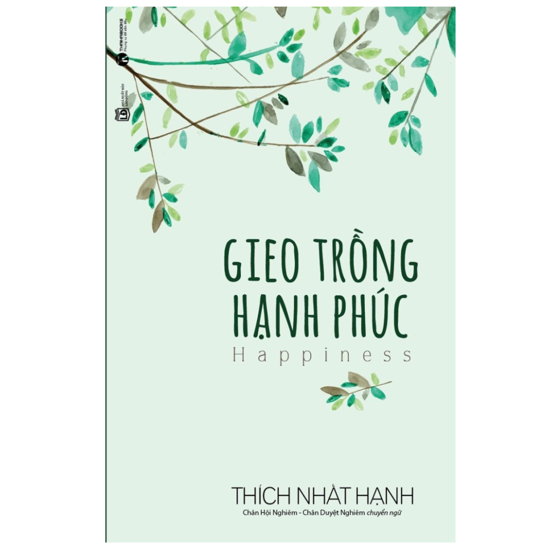 Gieo trồng hạnh phúc - Thích Nhất Hạnh
