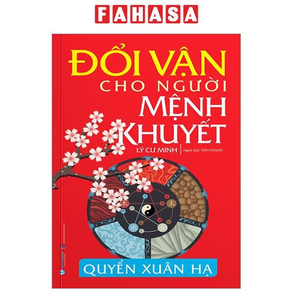 Đổi Vận Cho Người Mệnh Khuyết - Quyển Xuân Hạ (Tái Bản 2024)