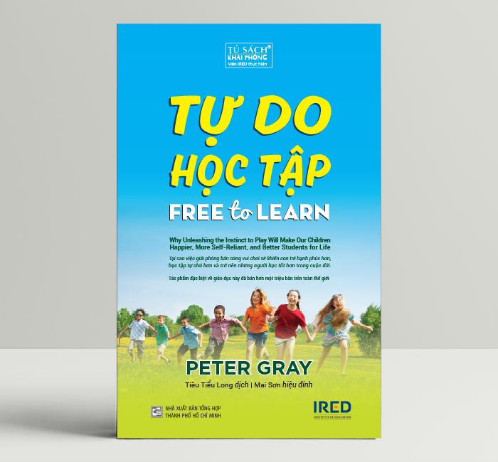 TỰ DO HỌC TẬP (Free to Learn) - Peter Gray - Tiêu Tiểu Long dịch - Mai Sơn hiệu đính - (bìa mềm)