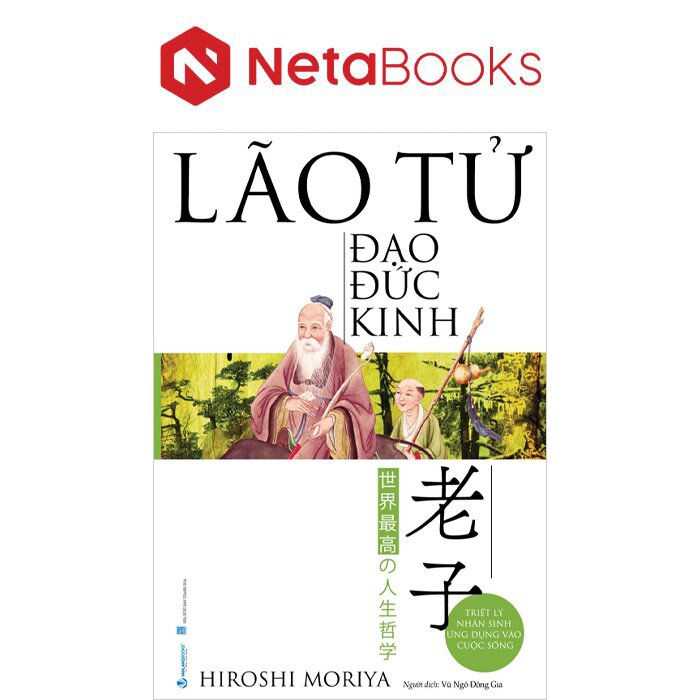 Lão Tử - Đạo Đức Kinh - Triết Lý Nhân Sinh Ứng Dụng Vào Cuộc Sống