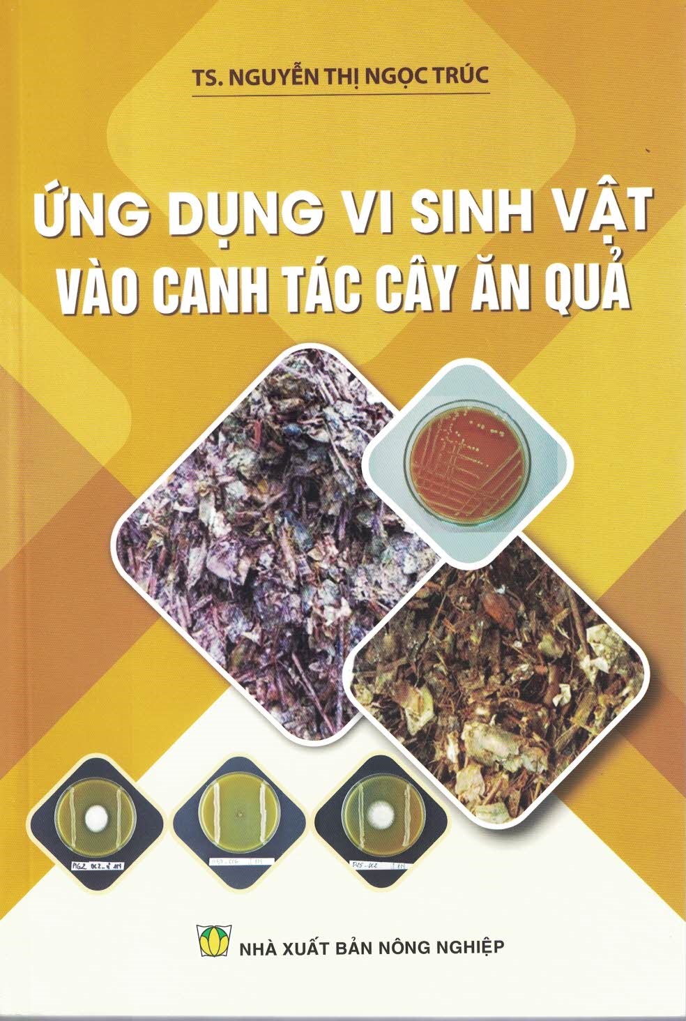 Ứng Dụng Vi Sinh Vật Vào Canh Tác CÂY ĂN QUẢ (Bản in màu)