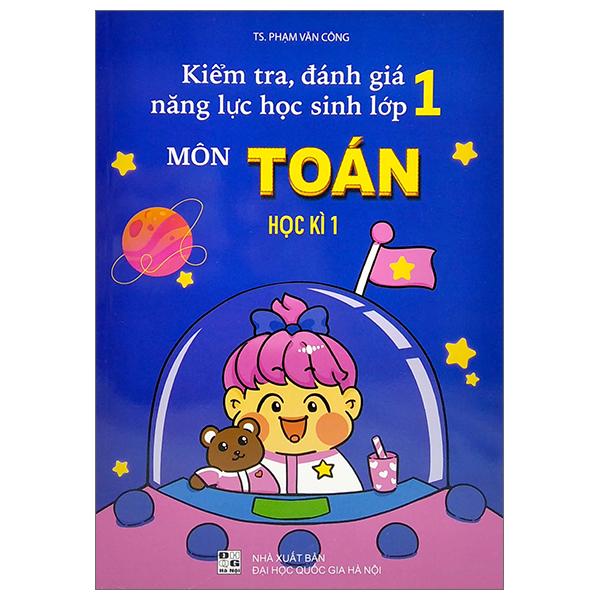 Kiểm Tra, Đánh Giá Năng Lực Học Sinh Lớp 1 Môn Toán - Học Kì 1