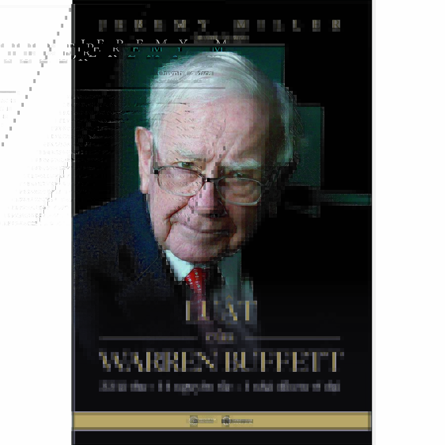 Luật Của Warren Beffett: 33 Lá Thư + 14 Nguyên Tắc = 1 Nhà Đầu Tư Vĩ Đại
