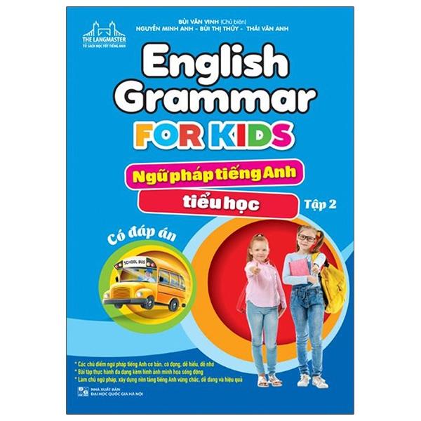 English Grammar For Kids - Ngữ Pháp Tiếng Anh Tiểu Học - Tập 2 (Có Đáp Án)
