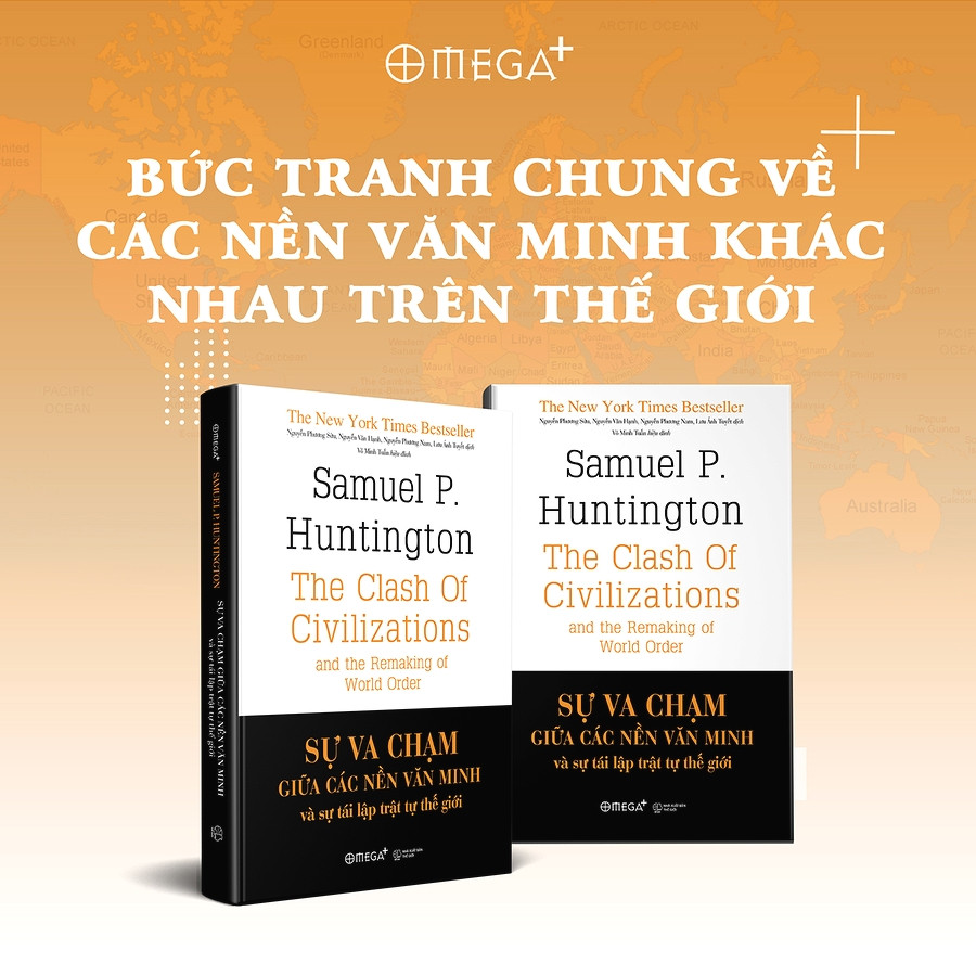 (Bìa Cứng) Sự Va Chạm Giữa Các Nền Văn Minh Và Sự Tái Lập Trật Tự Thế Giới - Samuel P. Huntington - Nhiều dịch giả - Tái bản