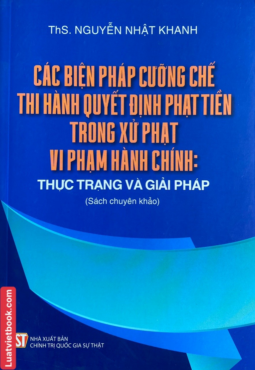 Các Biện Pháp Cưỡng Chế Thi Hành Quyết Định Phạt Tiền Trong Xử Phạt Vi Phạm Hành Chính Thực Trạng và Giải Pháp