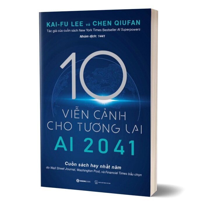 Ai 2041 - 10 Viễn Cảnh Cho Tương Lai - Chen Qiufan, Ka.i-Fu Lee - Nhóm dịch 1441 - (bìa mềm)