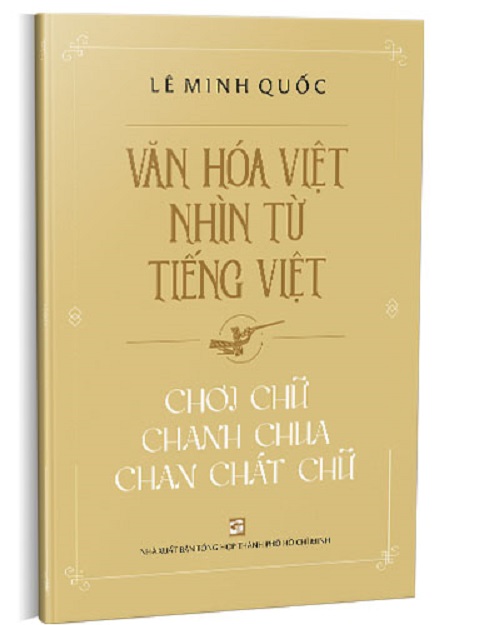 Văn Hóa Việt Nhìn Từ Tiếng Việt - Chơi Chữ Chanh Chua Chan Chát Chữ