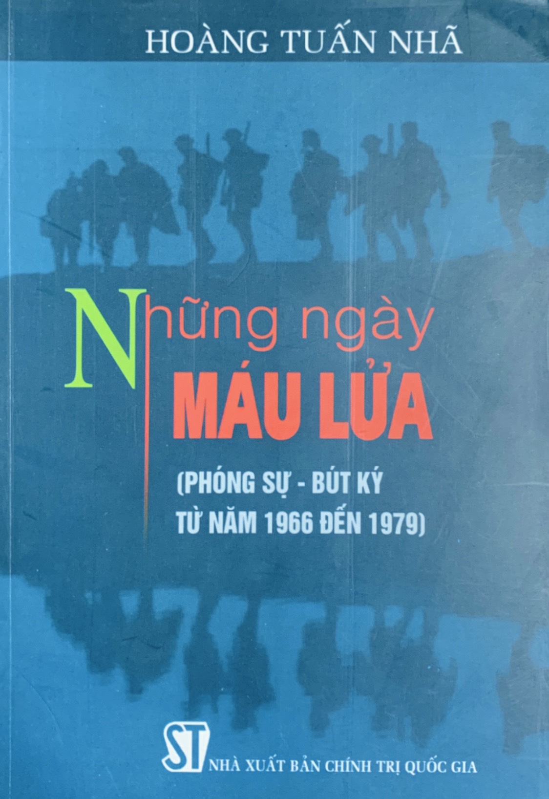 Những ngày máu lửa (Phóng sự - Bút ký tư năm 1966 đến 1979 )