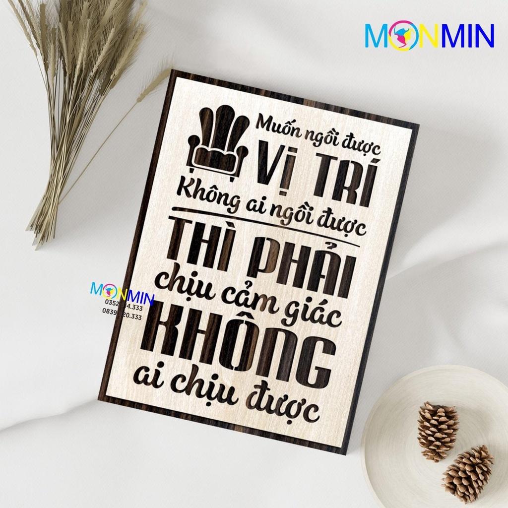 Tranh gỗ slogan tạo động lực Monmin M021 - Muốn ngồi được vị trí không ai ngồi được phải chịu cảm giác không ai chịu