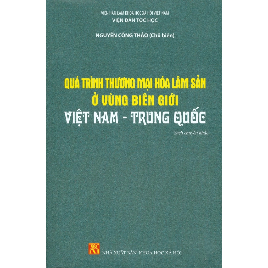 Quá trình thương mại hóa lâm sản ở vùng biên giới Việt Nam - Trung Quốc - NXB KHXH