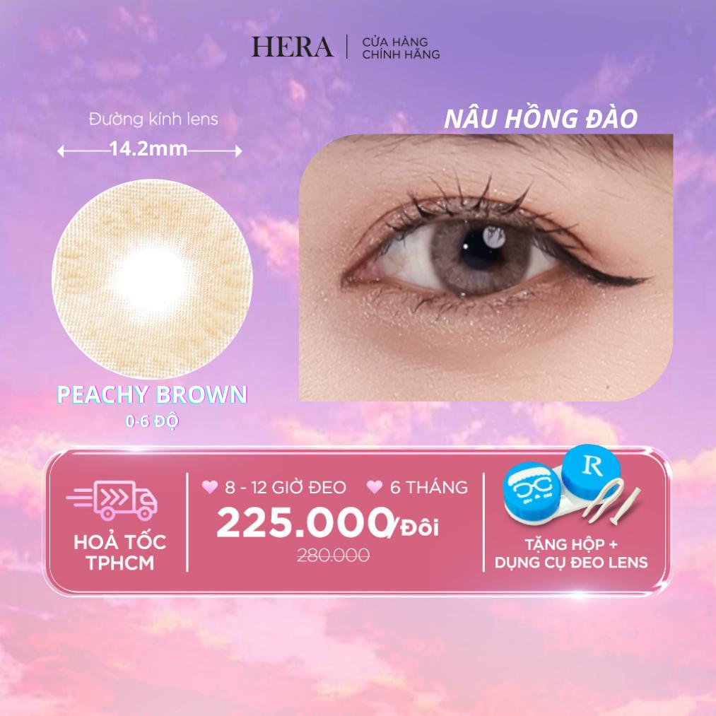 Kính Áp Tròng Hera Nâu Hồng Đào 0 - 6 Độ PEACHY BROWN Nhập Khẩu Hàn Quốc Lens Cận 6 Tháng