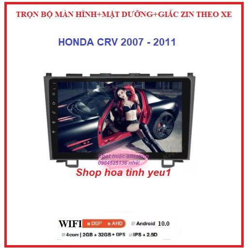 Bộ màn hình,Đầu DVD Android RAM1G/2G Cho Ô Tô HONDA CRV đời 2007-2011 đầy đủ phụ kiện gồm:màn androi+ mặt dưỡng+giắc ZIN