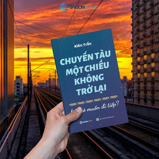 Chuyến tàu một chiều không trở lại: Bạn có muốn bước tiếp? - Tác giả Kiên Trần