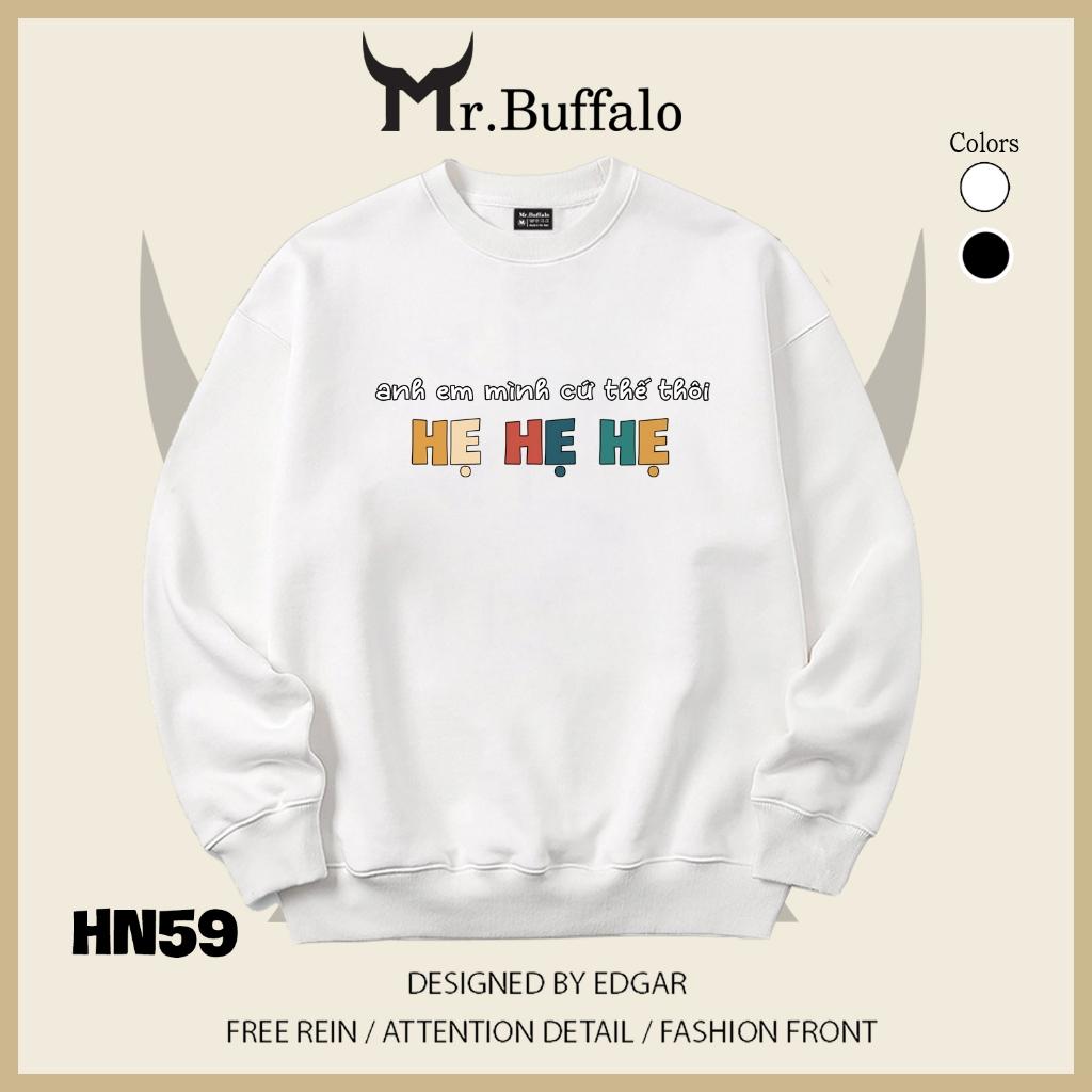 Áo sweater thu đông form rộng in chữ Hài Hước "Anh em mình cứ thế thôi Hẹ Hẹ Hẹ" Mr.buffalo - [HN59] Áo Trắng
