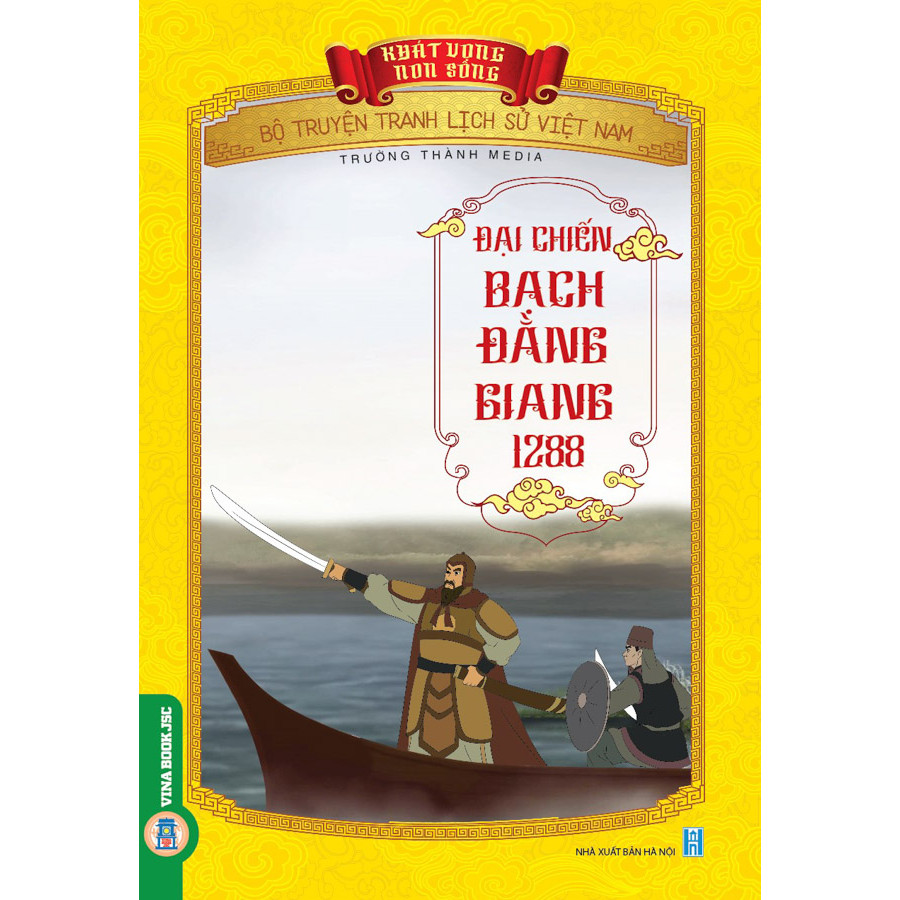 Bộ Truyện Tranh Lịch Sử Việt Nam - Khát Vọng Non Sông: Đại Chiến Bạch Đằng Giang 1288