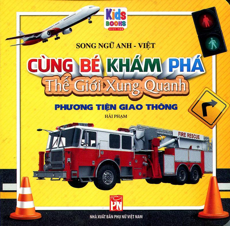 Cùng Bé Khám Phá Thế Giới Xung Quanh - Phương Tiện Giao Thông (Song ngữ Anh-Việt)