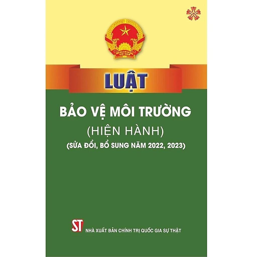 Sách - Luật Bảo Vệ Môi Trường (Hiện Hành) (Sửa Đổi, Bổ Sung Năm 2022, 2023) - NXB Chính Trị Quốc Gia