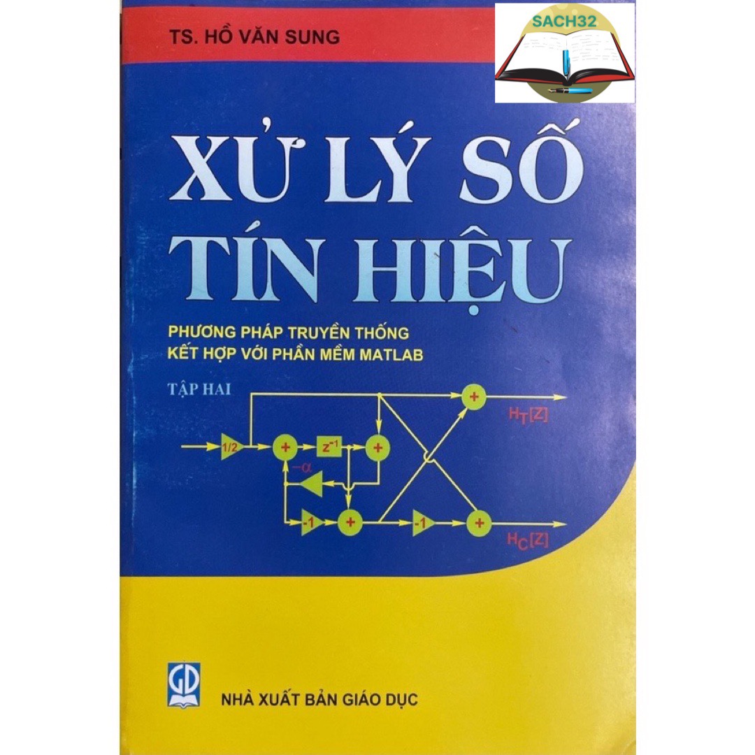 Xử Lý Số Tín Hiệu Tập 2 - Phương Pháp Truyền Thống Kết Hợp Với Phần Mềm Matlab