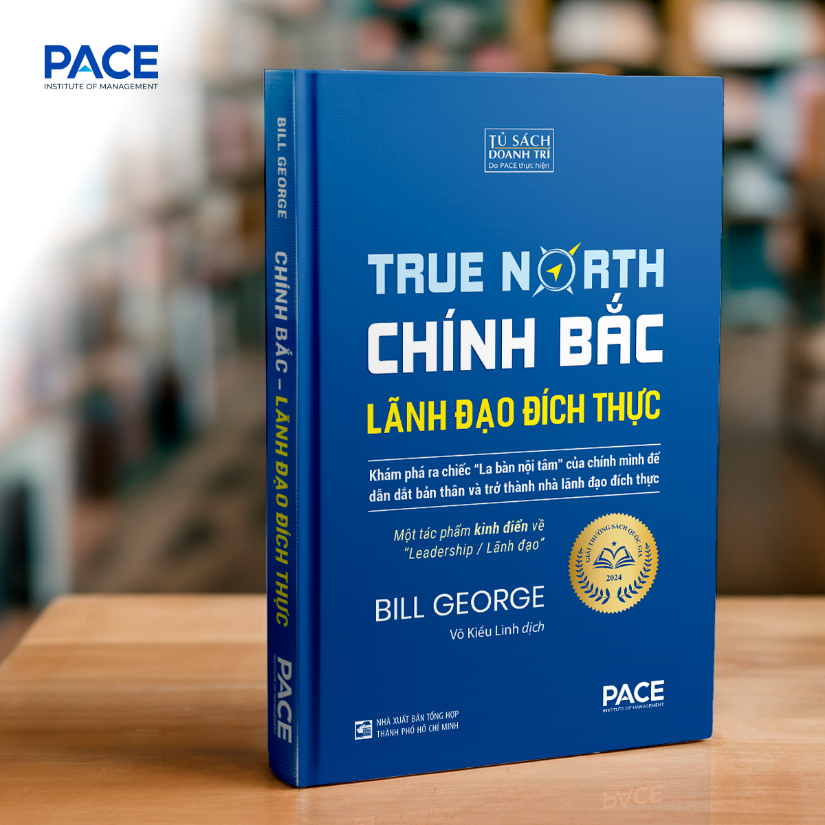 Chính Bắc - Lãnh Đạo Đích Thực (Discover Your True North) - Bill George - PACE Books