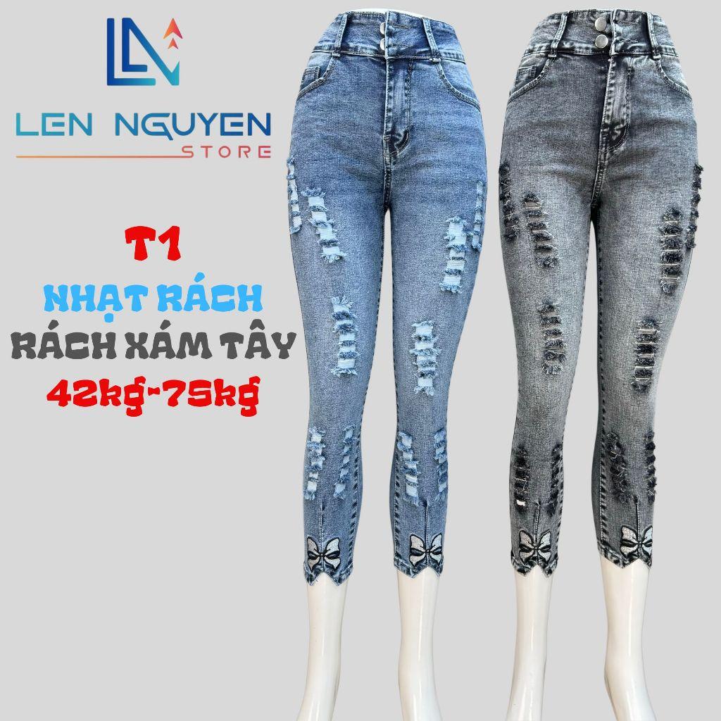 T1_Quần jean nữ, 9 tất, lưng cao, quần bò nữ dáng ôm, quần rin nữ có big size, cho 42kg đến 75kg,LEN NGUYEN STORE - Nhạt Rách
