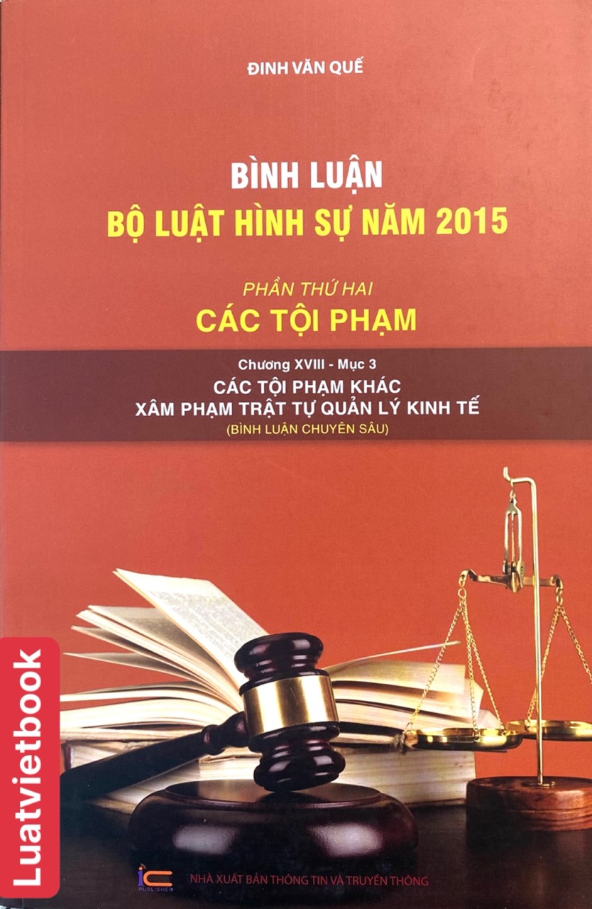 Bình luận Bộ Luật Hình Sự năm 2015 - Phần Các Tội Phạm - Chương XVIII- Mục 3  Các Tội Phạm Khác X âm Phạm Trật Tự Quản Lý Kinh Tế