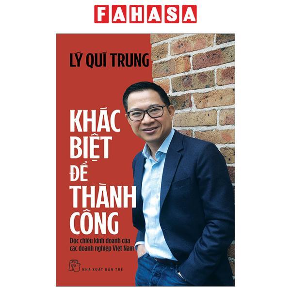 Khác Biệt Để Thành Công - Độc Chiêu Kinh Doanh Của Các Doanh Nghiệp Việt Nam