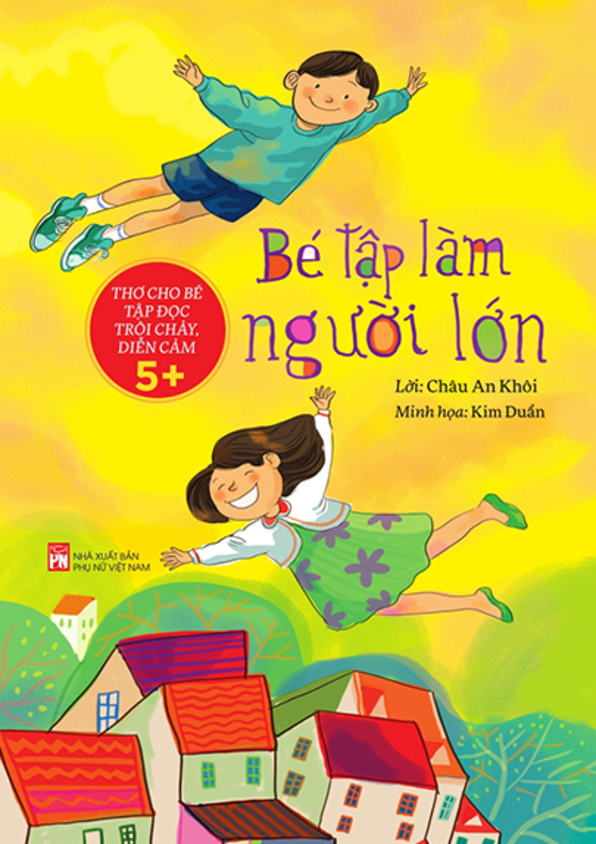 Thơ Cho Bé Tập Đọc Trôi Chảy Diễn Cảm - Bé Tập Làm Người Lớn _PNU