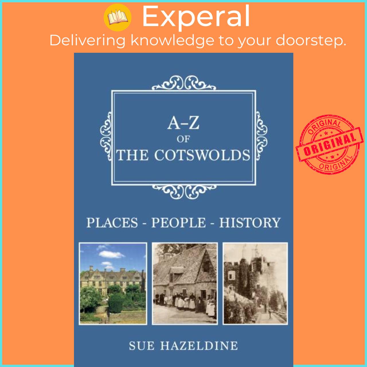 Sách - A-Z of the Cotswolds - Places-People-History by Sue Hazeldine (UK edition, paperback)