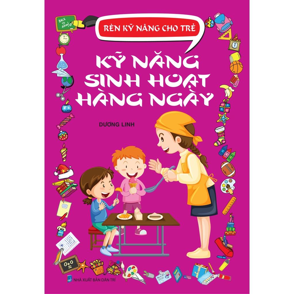 Rèn Kỹ Năng Cho Trẻ - Kỹ Năng Sinh Hoạt Hàng Ngày