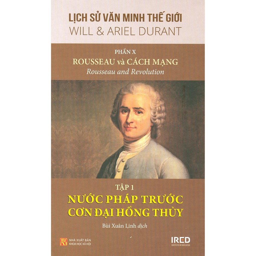 Lịch Sử Văn Minh Thế Giới - Phần X - Rousseau Và Cách Mạng - Tập 1: Nước Pháp Trước Cơn Đại Hồng Thủy