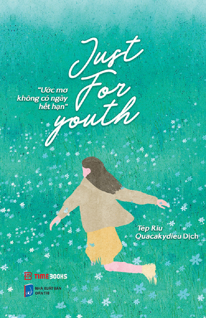 Sách Just For Youth - Ước Mơ Không Có Ngày Hết Hạn - Tép Riu - Tản văn song ngữ Việt Anh