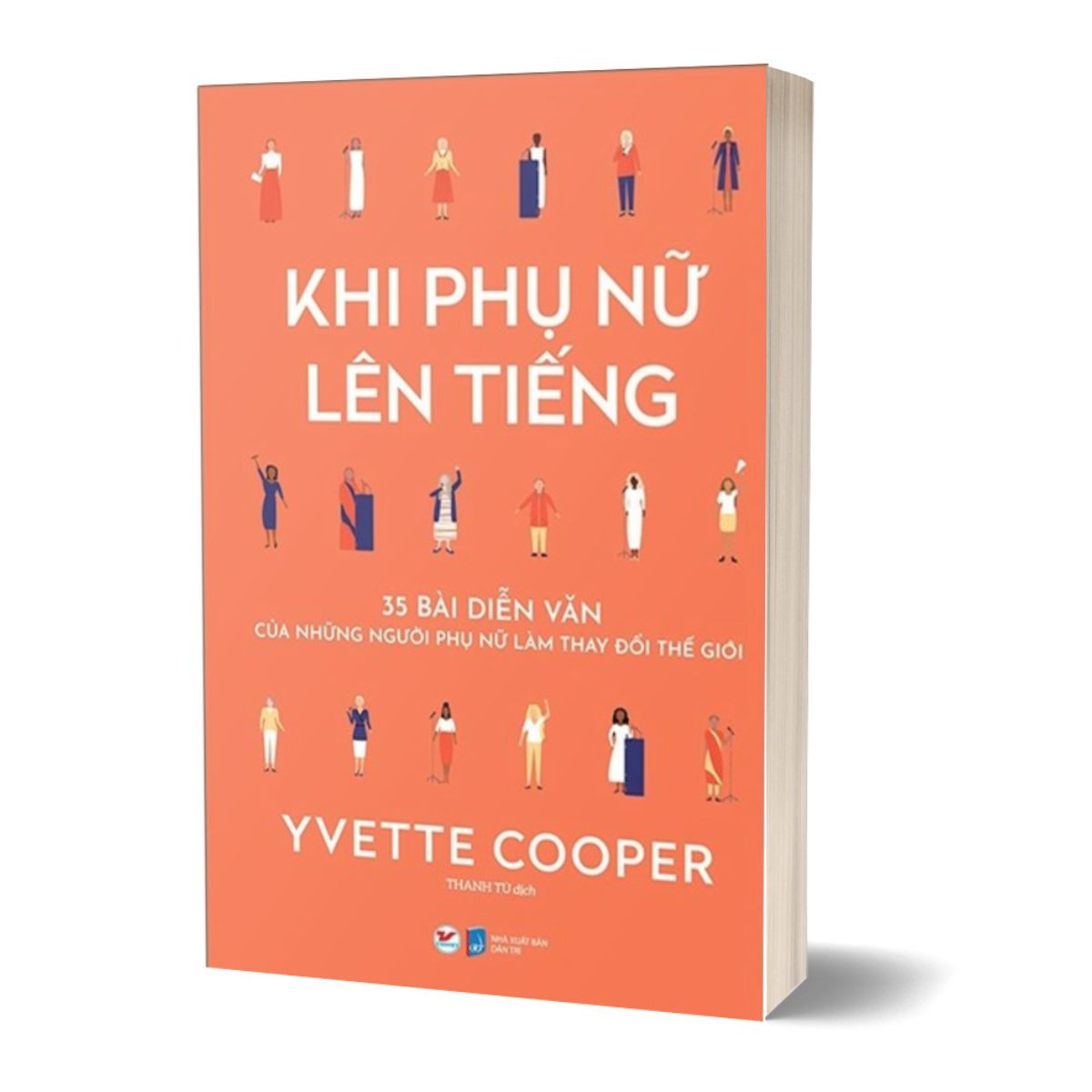 Khi Phụ Nữ Lên Tiếng - 35 Bài Diễn Văn Của Những Người Phụ Nữ Làm Thay Đổi Thế Giới