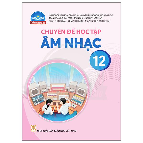 Sách Giáo Khoa Chuyên Đề Học Tập Âm Nhạc 12 (Chân Trời) (Chuẩn)