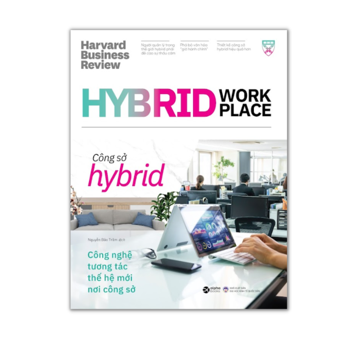 HBR On Hybrid Work Place: Công Sở Hybrid - Công Nghệ Tương Tác Thế Hệ Mới Nơi Công Sở