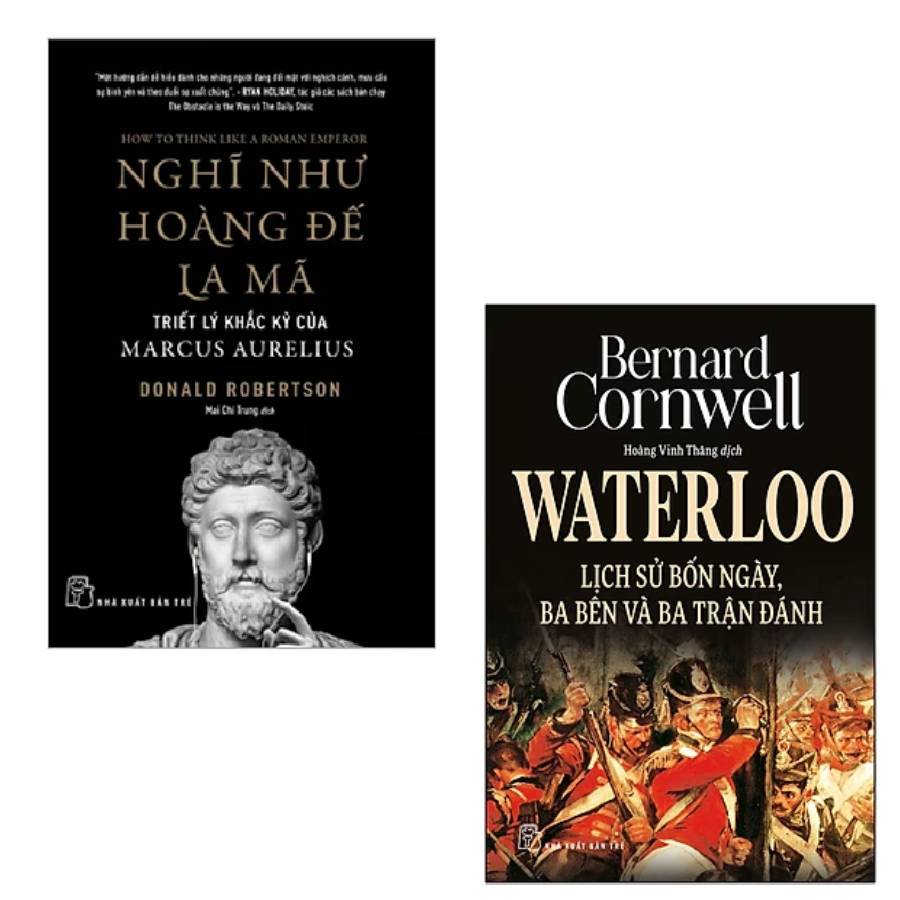 Combo Waterloo Lịch Sử Bốn Ngày, Ba Bên Và Ba Trận Đánh và Nghĩ Như Hoàng Đế La Mã - Triết Lý Khắc Kỷ Của Marcus Aurelius ( Sổ tay)