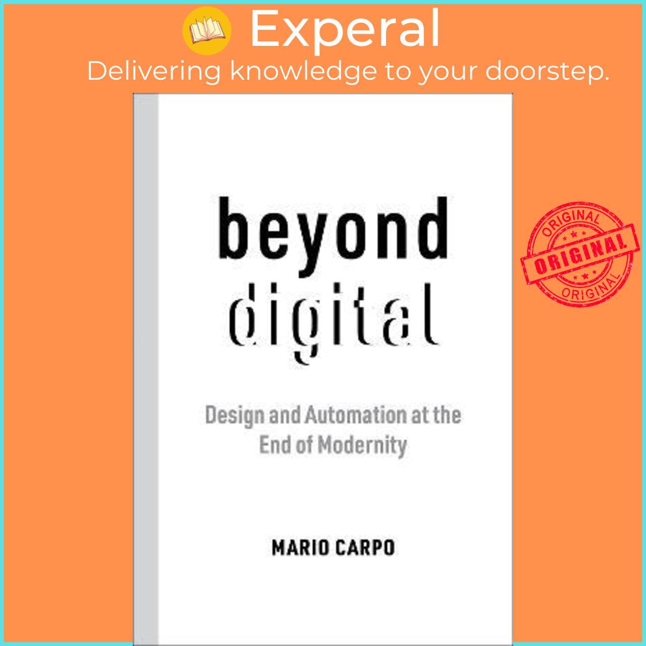 Sách - Beyond Digital : Design and Automation at the End of Modernity by Mario Carpo