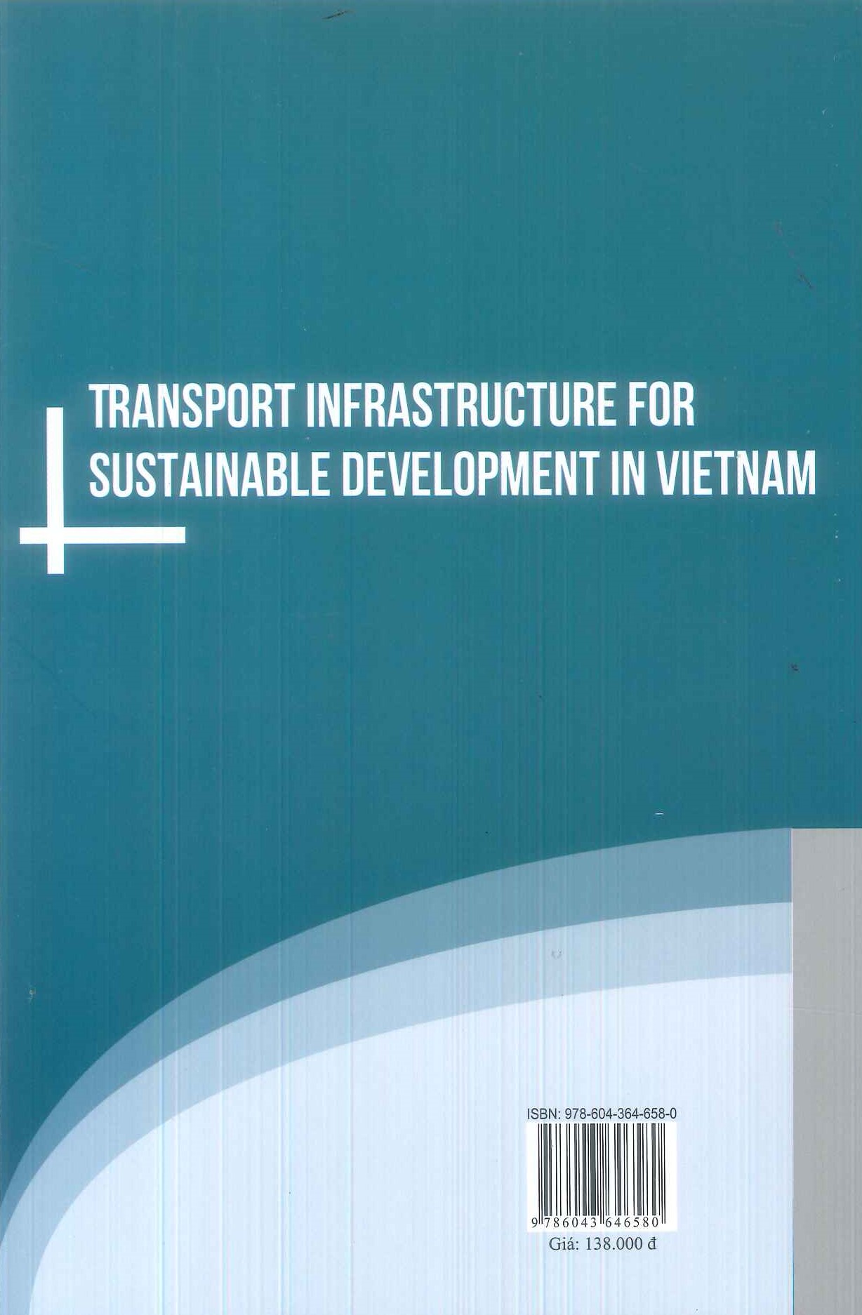 Hạ Tầng Giao Thông Phục Vụ Phát Triển Bền Vững Ở Việt Nam (Sách chuyên khảo) - Viện Kinh Tế Việt Nam - TS. Nguyễn Đình Hòa (Chủ biên)