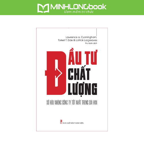 Sách – Đầu Tư Chất Lượng – Sở hữu những công ty tốt nhất trong dài hạn