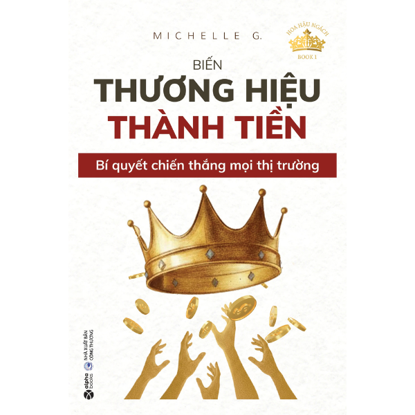Hoa Hậu Ngách - Book 1 - Biến Thương Hiệu Thành Tiền - Bí Quyết Chiến Thắng Mọi Thị Trường