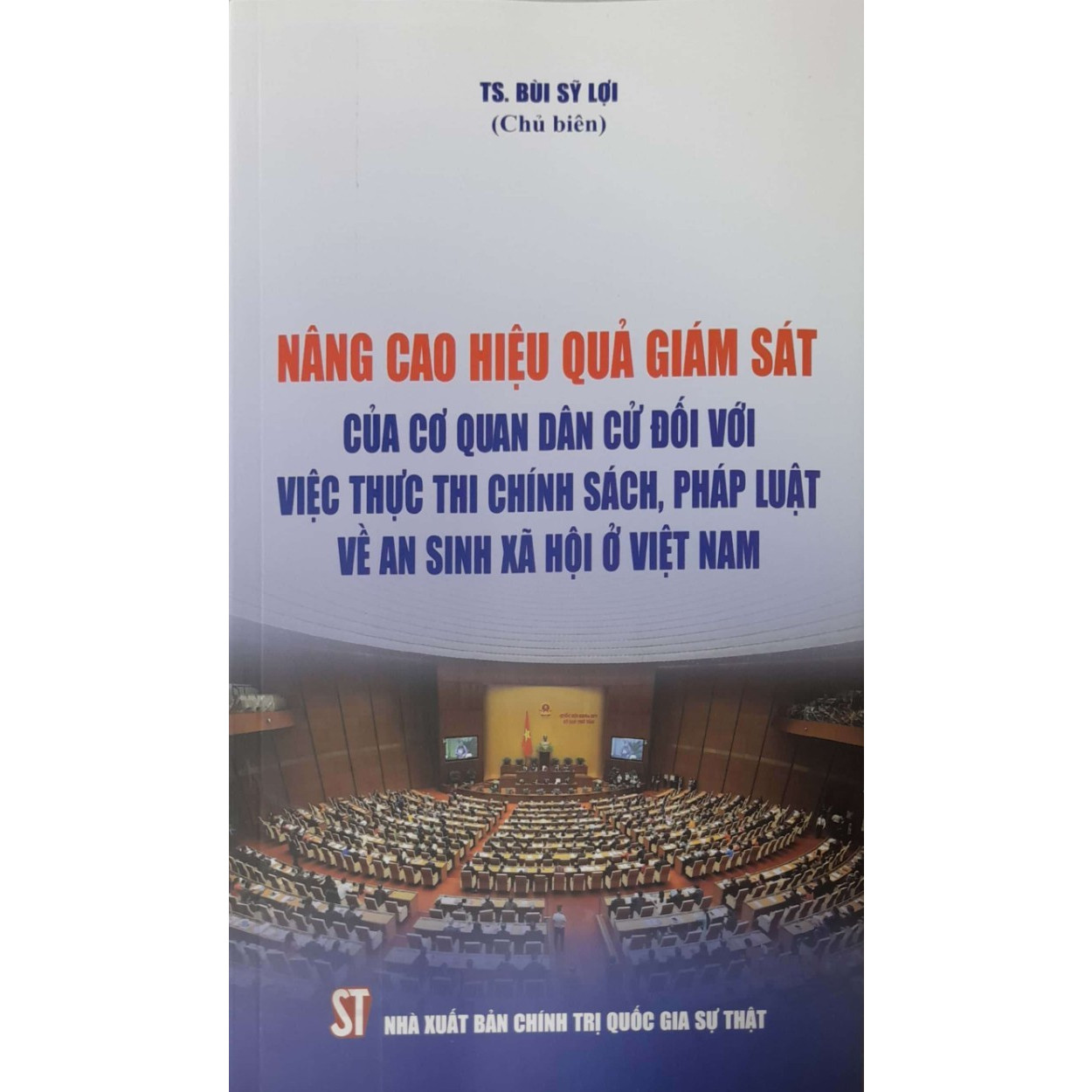 Nâng Cao Hiệu Quả Giám Sát Của Cơ Quan Dân Cử Đối Với Việc Thực Thi Chính Sách, Pháp Luật Về An Sinh Xã Hội Ở Việt Nam