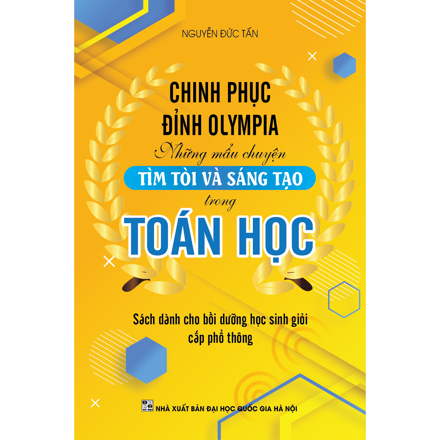 Chinh Phục Đỉnh Olympia  - Những Mẫu Chuyện Tìm Tòi Và Sáng Tạo Trong Toán Học