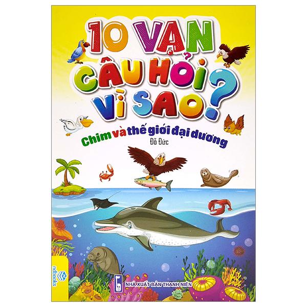 10 Vạn Câu Hỏi Vì Sao? - Chim Và Thế Giới Đại Dương