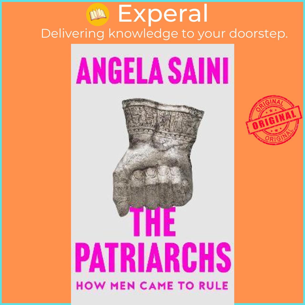 Sách - The Patriarchs : How Men Came to Rule by Angela Saini