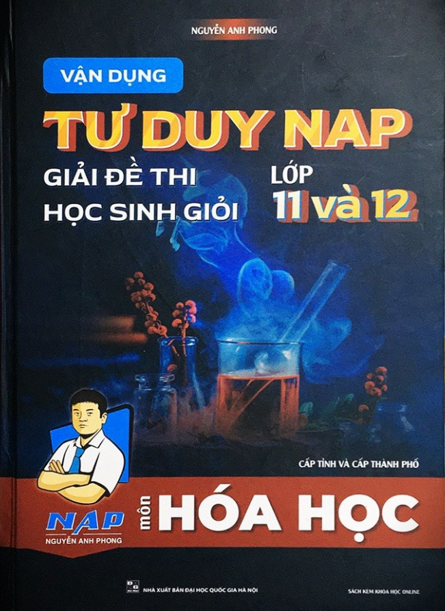 Sách - Vận dụng tư duy NAP giải đề thi học sinh giỏi môn Hóa Học lớp 11 và 12 (Cấp tỉnh và thành phố)