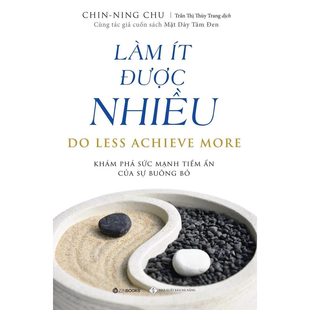 Làm Ít Được Nhiều - Khám Phá Sức Mạnh Tiềm Ẩn Của Sự Buông Bỏ