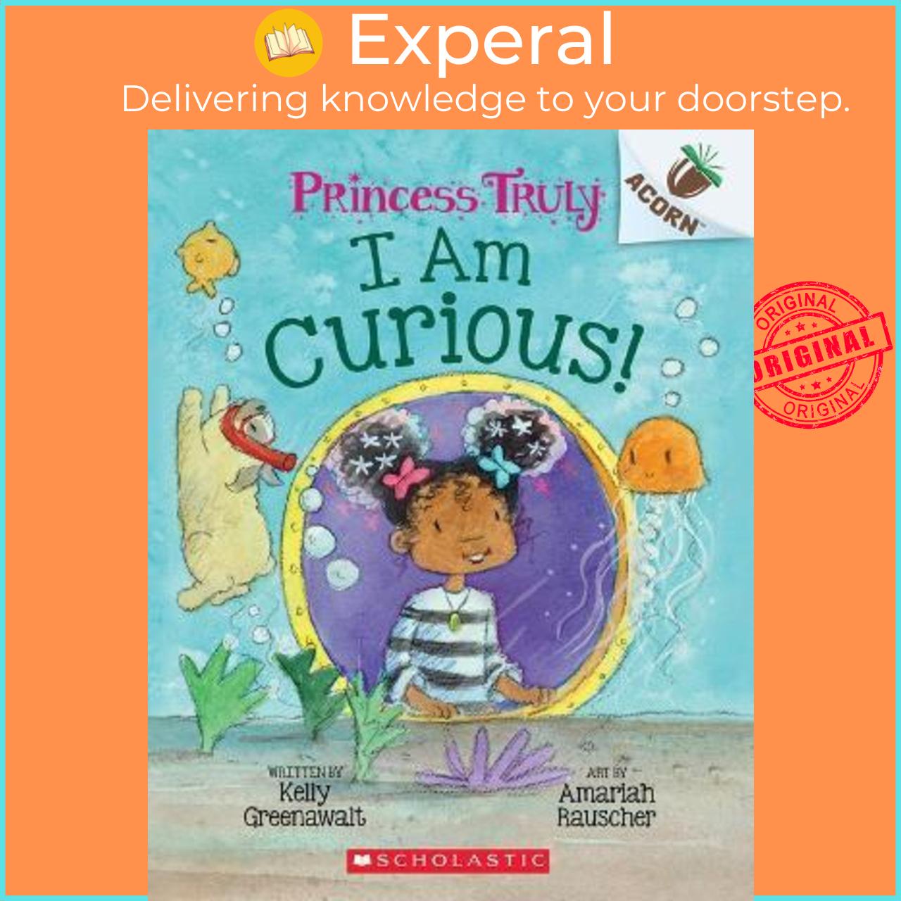 Sách - I Am Curious: An Acorn Book (Princess Truly #7) by Kelly Greenawalt (paperback)