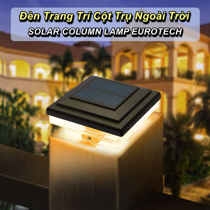 Đèn Trang Trí Cột Trụ Ngoài Trời SOLAR COLUMN LAMP EUROTECH Chống Thấm Nước IP65 - Home and Garden